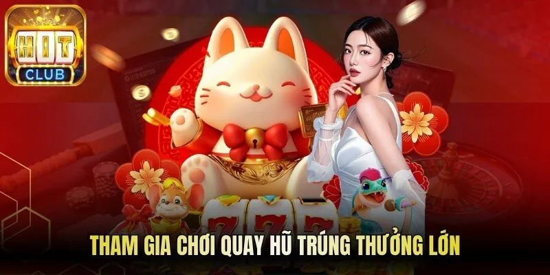 Tham gia chơi quay hũ trúng thưởng lớn