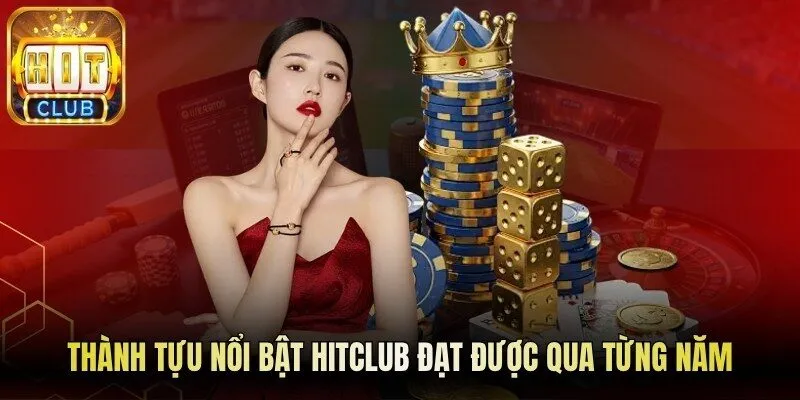 Điểm danh thành tựu nổi bật Hitclub đạt được qua từng năm