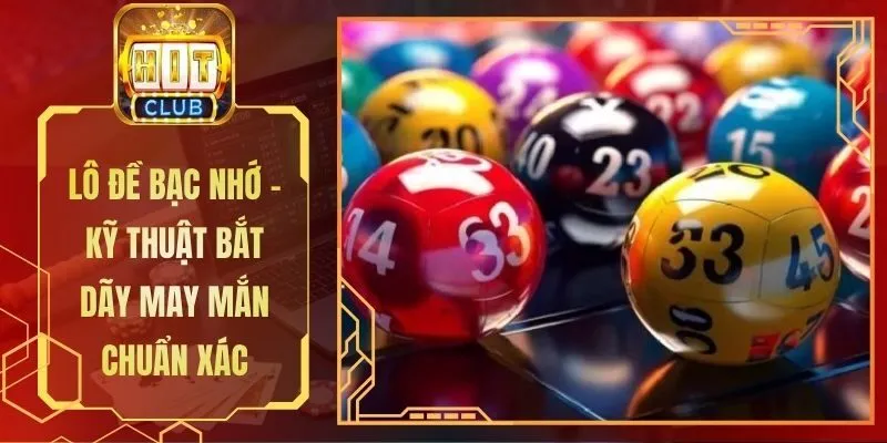 Lô Đề Bạc Nhớ - Kỹ Thuật Bắt Dãy May Mắn Chuẩn Xác