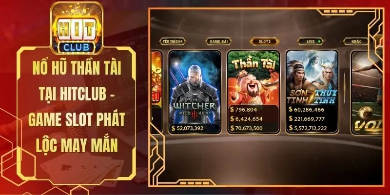 Nổ Hũ Thần Tài Tại Hitclub - Game Slot Phát Lộc May Mắn
