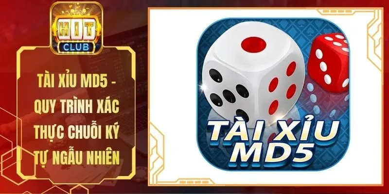 Tài Xỉu MD5 - Quy Trình Xác Thực Chuỗi Ký Tự Ngẫu Nhiên